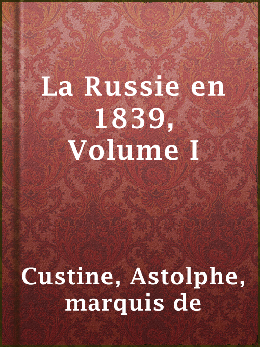 Title details for La Russie en 1839, Volume I by marquis de Astolphe Custine - Available